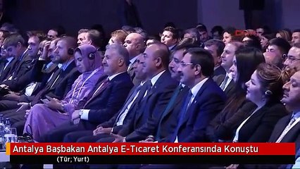 Antalya Başbakan Antalya E-Tıcaret Konferansında Konuştu