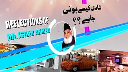 shadi kesi honi chahye, Dr Israr sb