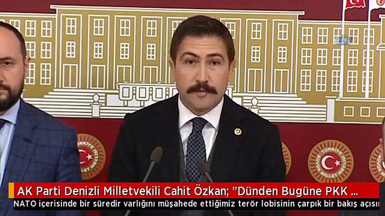 AK Parti Denizli Milletvekili Cahit Özkan: "Dünden Bugüne PKK Terör Örgütünün Çadırlarının Almanya,...