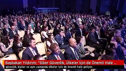 Başbakan Yıldırım: "Siber Güvenlik, Ülkeler İçin de Önemli Hale Geliyor"