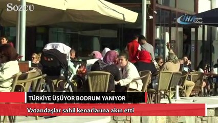 Türkiye üşüyor, Bodrum yanıyor