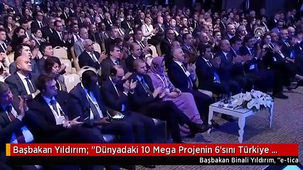 Başbakan Yıldırım: "Dünyadaki 10 Mega Projenin 6'sını Türkiye Yapıyor"