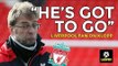Liverpool Fan Calls For Klopp To Leave Liverpool!