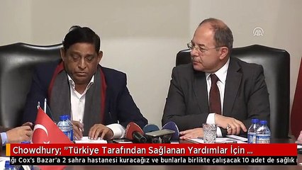 Chowdhury: "Türkiye Tarafından Sağlanan Yardımlar İçin Müteşekkiriz"