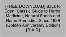 [gcapn.[F.r.e.e D.o.w.n.l.o.a.d]] Back to Eden: Classic Guide to Herbal Medicine, Natural Foods and Home Remedies Since 1939 (Golden Anniversary Edition) by Jethro Kloss RAR