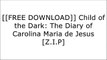 [hy9J3.Free Download Read] Child of the Dark: The Diary of Carolina Maria de Jesus by Carolina Maria de Jesus [P.D.F]