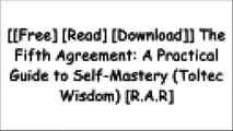 [DmkiI.[F.r.e.e] [R.e.a.d] [D.o.w.n.l.o.a.d]] The Fifth Agreement: A Practical Guide to Self-Mastery (Toltec Wisdom) by Don Miguel Ruiz, Don Jose Ruiz, Janet Mills RAR