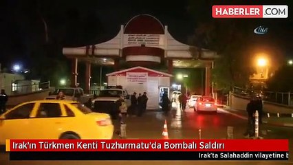 Irak'ın Türkmen Kenti Tuzhurmatu'da Bombalı Saldırı