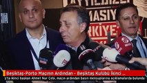 Beşiktaş-Porto Maçının Ardından - Beşiktaş Kulübü İkinci Başkanı Çebi