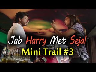Jab Harry Met Sejal Mini Trail 3 | Shahrukh Khan | Anuskha Sharma