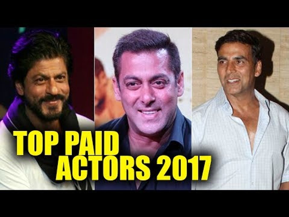Highest Paid Bollywood Actors 2017 | Shahrukh Khan | Salman Khan | Akshay Kumar