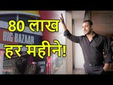 Salman Khan will EARN Rs 80 Lakhs Every Month