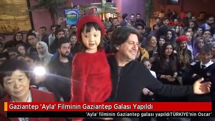 Gaziantep 'Ayla' Filminin Gaziantep Galası Yapıldı
