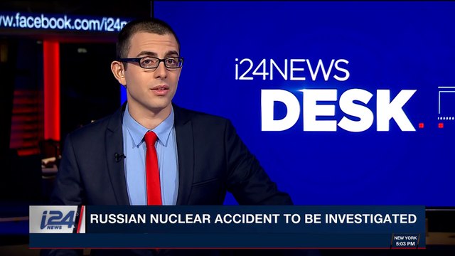 i24NEWS DESK | Russian nuclear accident to be investigated | Monday, November 21st 2017