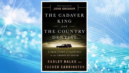 GET PDF The Cadaver King and the Country Dentist: A True Story of Injustice in the American South FREE