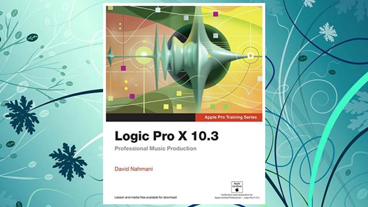 Download PDF Logic Pro X 10.3 - Apple Pro Training Series: Professional Music Production FREE