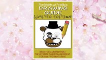 Download PDF Five Nights at Freddy's Drawing Guide - LIMITED EDITION: Avaliable for a limited time only! Learn how to draw all your favorite characters, including Freddy, Foxy and a super secret animatronic... FREE