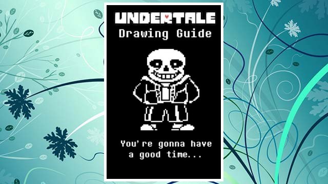 Download PDF Undertale Drawing Guide: Learn to draw all of your favorite characters! Sans, Payprus, Frisk and even a super secret bonus character! FREE