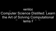 [Ov9JH.F.R.E.E D.O.W.N.L.O.A.D] Computer Science Distilled: Learn the Art of Solving Computational Problems by Wladston Ferreira Filho [Z.I.P]