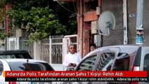 Adana'da Polis Tarafından Aranan Şahıs 1 Kişiyi Rehin Aldı
