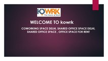 Coworking Space Delhi | Shared office Space- Kowrk
