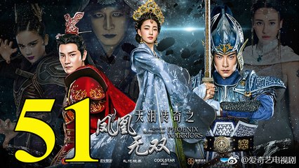 Thiên Lệ Truyền Kỳ: Phượng Hoàng Vô Song - Tập 51 - Vietsub || Legend of Heavenly Tear: Phoenix Warriors 2017 Full HD