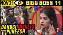 Bandgi INSULTS Puneesh For Talking To Hina Khan  Bigg Boss 11 Day 51  21st Nov 2017 Episode Update