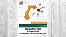 Download PDF SOLIDWORKS 2017: A Power Guide for Beginners and Intermediate Users FREE