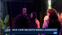 i24NEWS DESK | Nick Cave delights Israeli audiences | Wednesday, November 22nd 2017