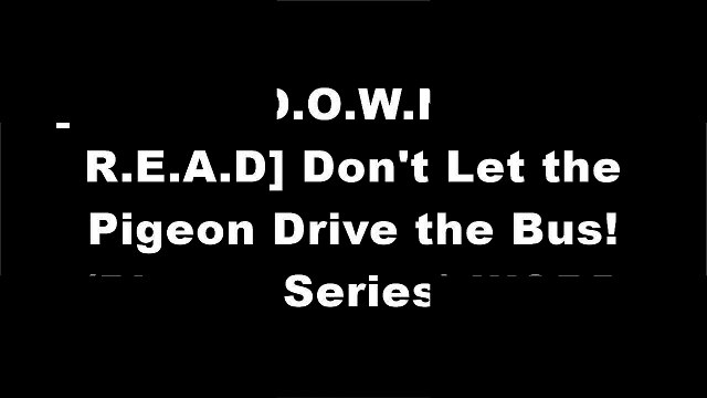 [9bQkM.F.R.E.E R.E.A.D D.O.W.N.L.O.A.D] Don't Let the Pigeon Drive the Bus! (Pigeon Series) by Mo Willems D.O.C