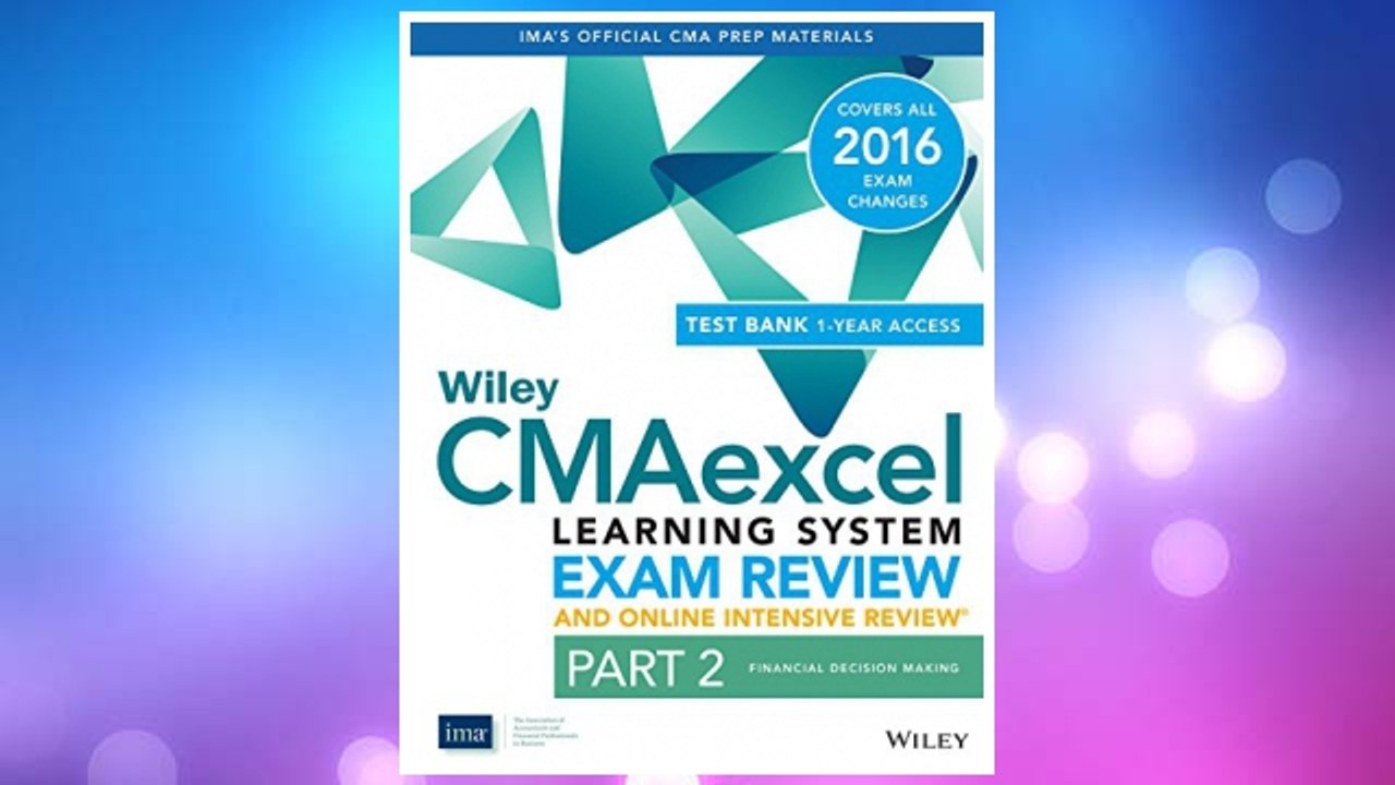 Download PDF Wiley CMAexcel Learning System Exam Review 2016 and Online Intensive Review: Part 2, Financial Decision Making Set (Wiley CMA Learning System) FREE