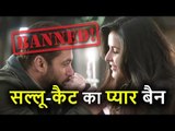 Salman Khan की Tiger Zinda Hai पर Censor Board लगा सकता है रोक, Katrina Kaif है वजह
