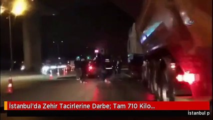 İstanbul'da Zehir Tacirlerine Darbe: Tam 710 Kilo...