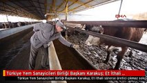 Türkiye Yem Sanayicileri Birliği Başkanı Karakuş: Et İthali Sürerse Üretici Çıkmaz Sokağa Girer
