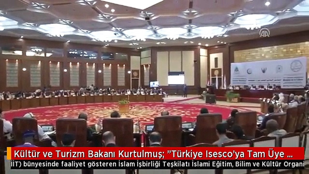 Kültür ve Turizm Bakanı Kurtulmuş: "Türkiye Isesco'ya Tam Üye Oluyor"