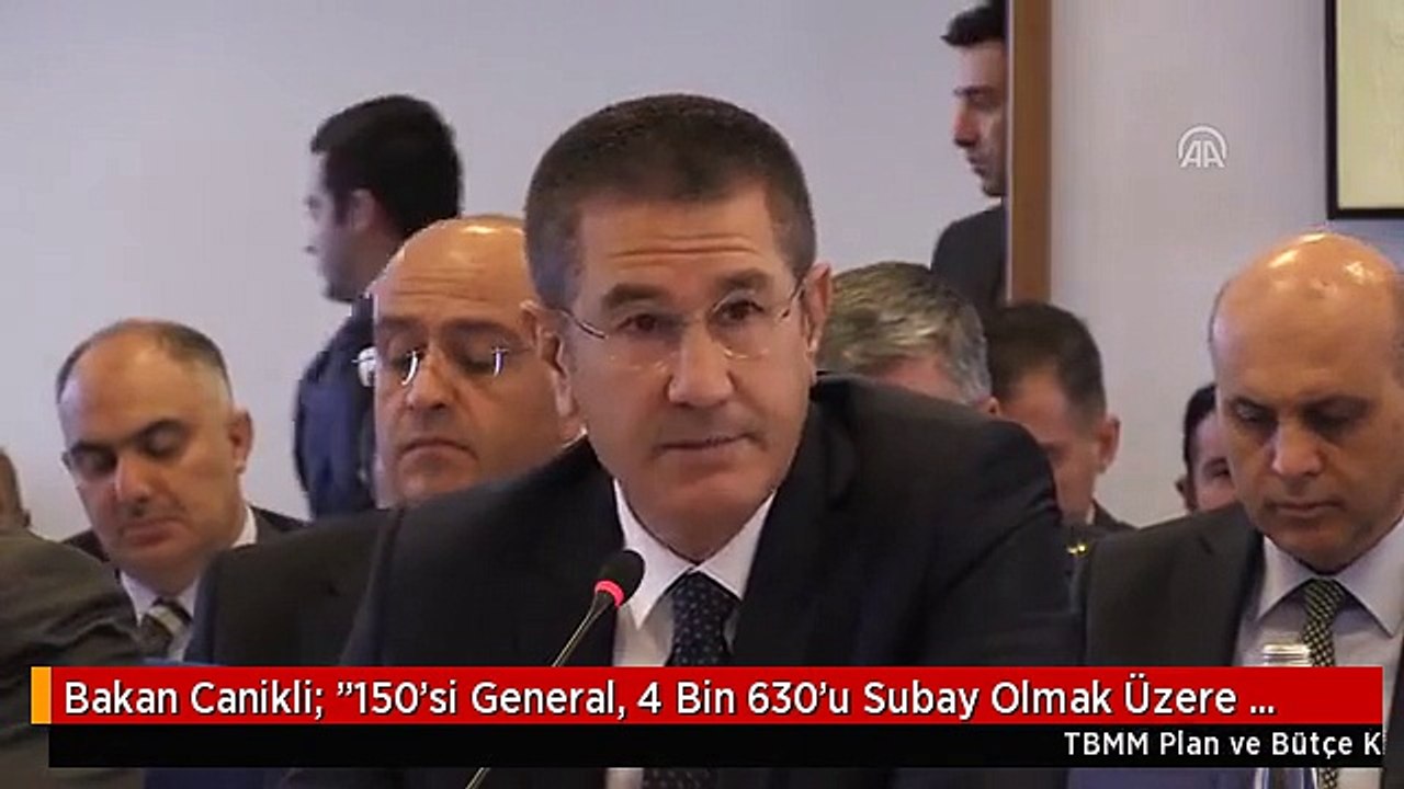 Bakan Canikli: "150'si General, 4 Bin 630'u Subay Olmak Üzere 8 Bin 570 Personel TSK'dan İhraç...