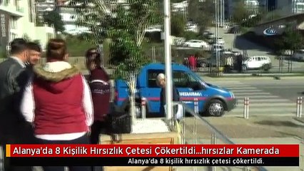 Alanya'da 8 Kişilik Hırsızlık Çetesi Çökertildi...hırsızlar Kamerada