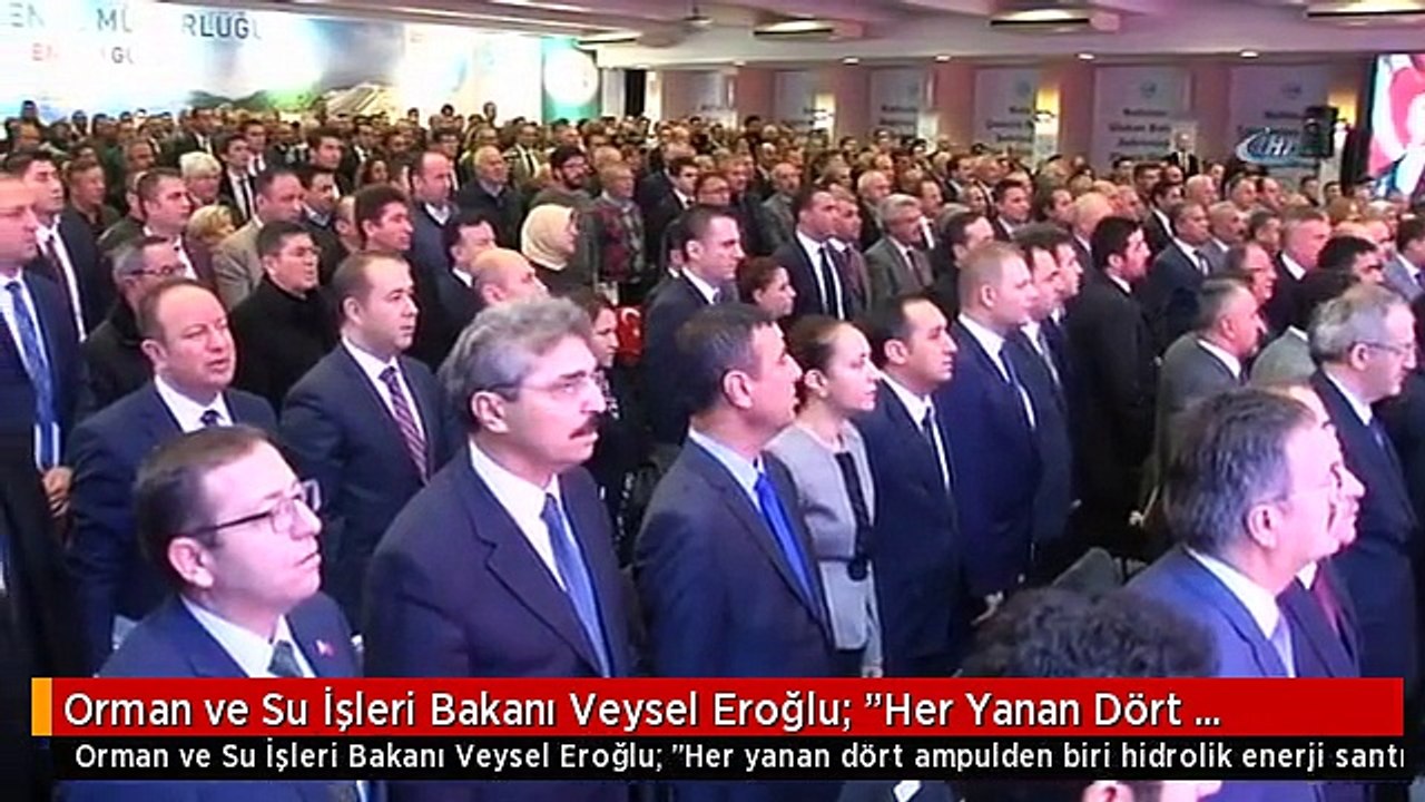 Orman ve Su İşleri Bakanı Veysel Eroğlu: "Her Yanan Dört Ampulden Biri Hidrolik Enerji...