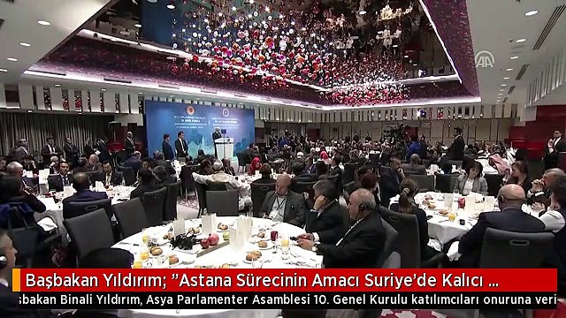 Başbakan Yıldırım: Astana Sürecinin Amacı Suriye'de Kalıcı Barışın Sağlanmasıdır