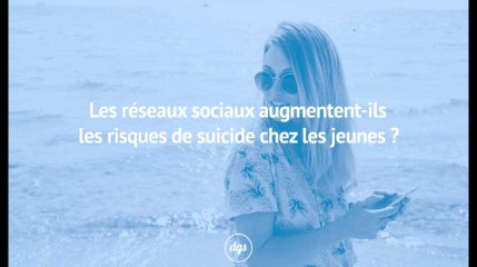 Les réseaux sociaux sont-ils augmentent-ils les risques de suicide chez les jeunes ?