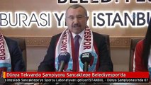 Dünya Tekvando Şampiyonu Sancaktepe Belediyespor'da