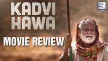 Kadvi Hawa MOVIE REVIEW | Sanjay Mishra, Ranvir Shorey