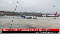 İstanbul-Kiev Seferini Yapacak Olan Uçakta Bomba Paniği