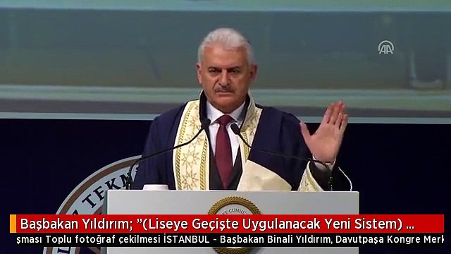 Başbakan Yıldırım: (Liseye Geçişte Uygulanacak Yeni Sistem) Yapılan Şey Mevcudun Daha da...