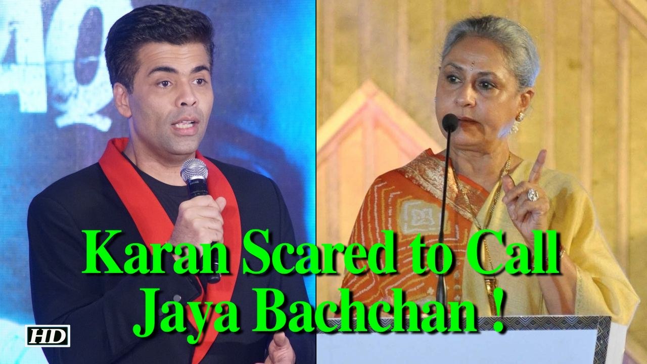 Karan Johar Scared to Call Jaya Bachchan ! But Why?