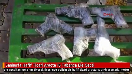 Şanlıurfa Hafif Ticari Araçta 16 Tabanca Ele Geçti