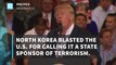 North Korea criticizes US for adding it to the list of terror sponsors