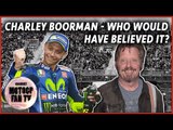 Americas MotoGP: Charley Boorman - who would have believed it?