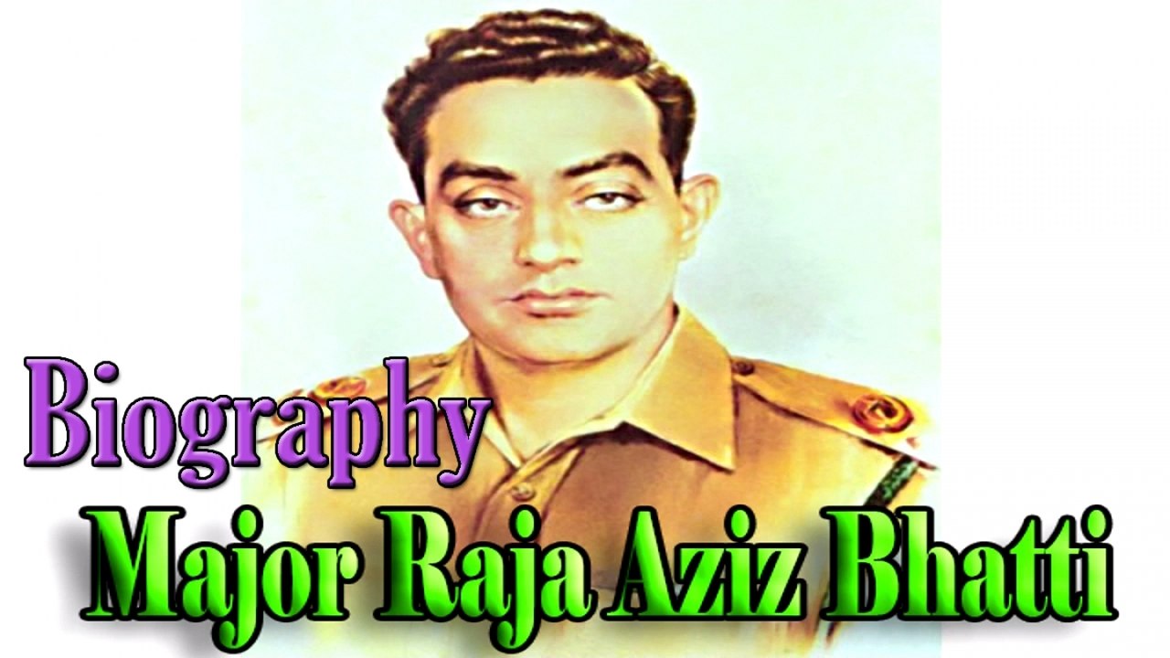Major Aziz Bhatti Biography