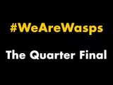 #WeAreWasps - The Amlin Challenge Cup Quarter Final